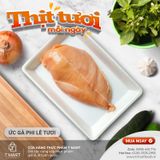  Ức gà phi lê tươi (Giá 1kg - Cân theo yêu cầu từ 400gr) 