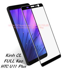 Kính Cường Lực HTC U11 Plus FULL Màn, FULL KEO Silicon