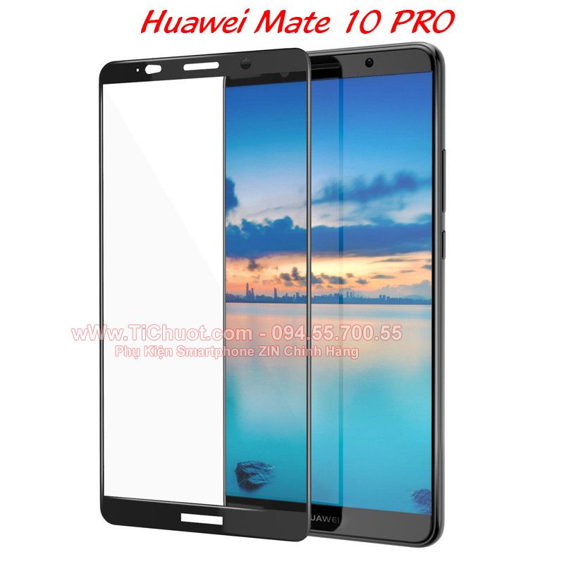 Kính CL Huawei Mate 10 PRO FULL Màn,KEO VIỀN