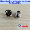 Đầu chuyển đổi N-Male (Đực) sang BNC-Female (BNC Cái) - Trở kháng 50 Ohm