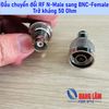 Đầu chuyển đổi N-Male (Đực) sang BNC-Female (BNC Cái) - Trở kháng 50 Ohm