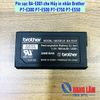 Pin sạc BA-E001 cho Máy in nhãn Brother dòng PT-E300 PT-E500 PT-E550W PT-P750W