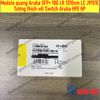 Module quang Aruba SFP+ 10G LR 1310nm LC J9151E  Tương thích với Switch Aruba HPE HP