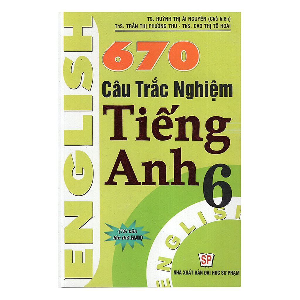 670 Câu Trắc Nghiệm Tiếng Anh – Lớp 6 – Tái Bản 2020