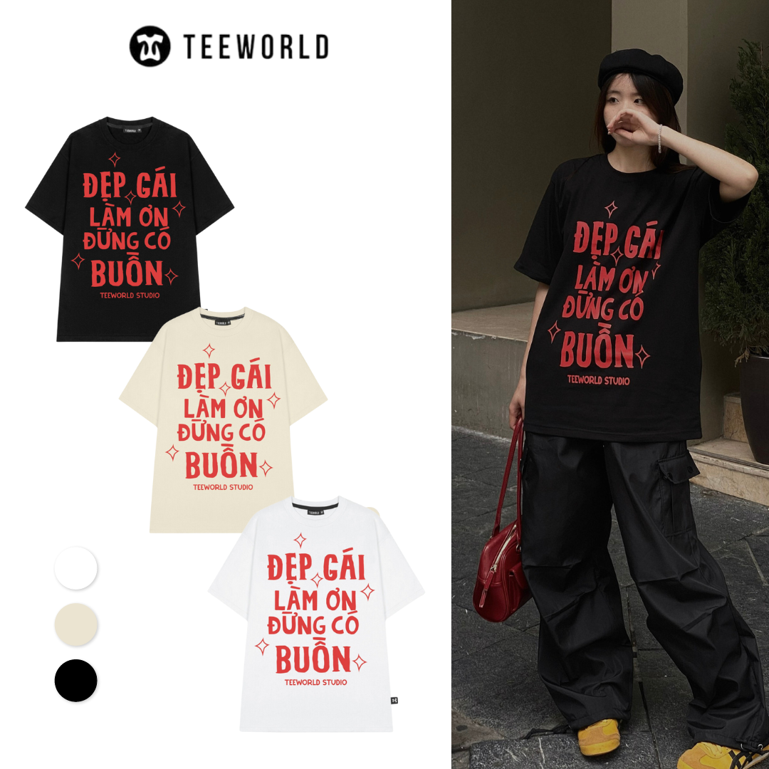 Áo Thun Local Brand Teeworld Đẹp Trai - Đẹp Gái Làm Ơn Đừng Có Buồn T-shirt Nam Nữ Unisex
