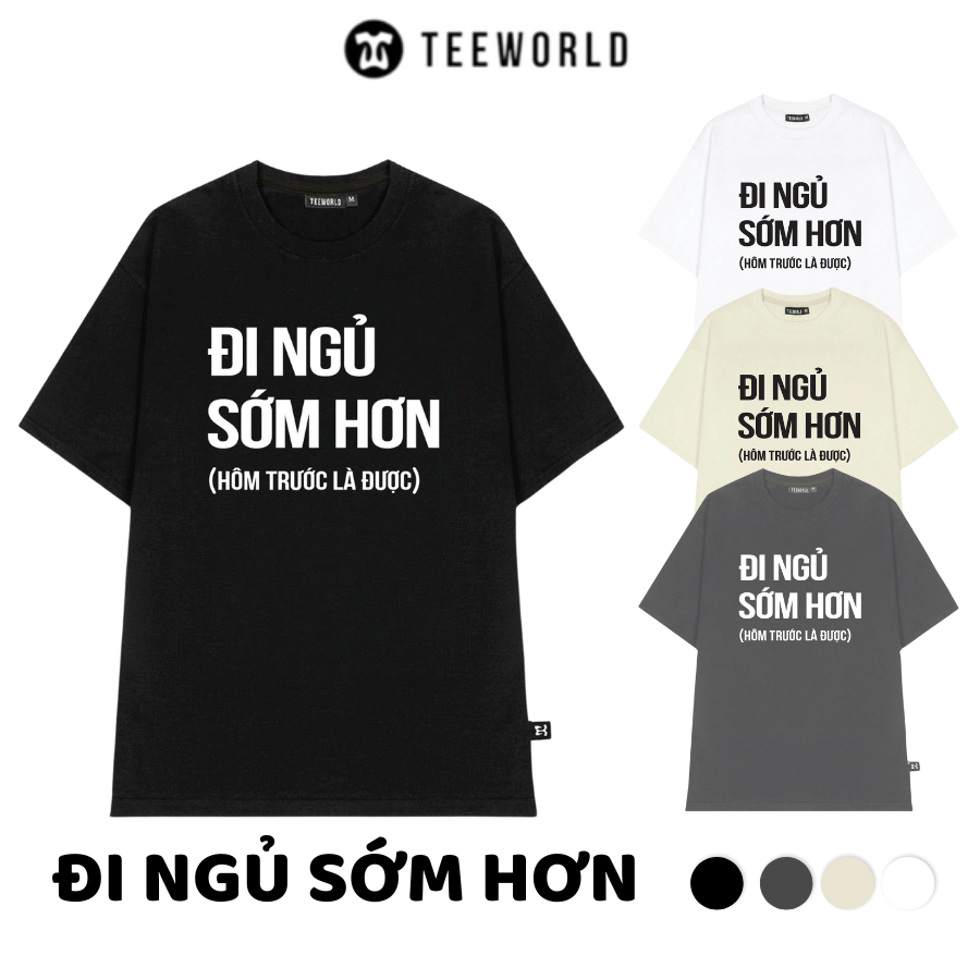 Áo Thun Local Brand Teeworld Đi Ngủ Sớm Hơn T-Shirt Nam Nữ Form Rộng Unisex