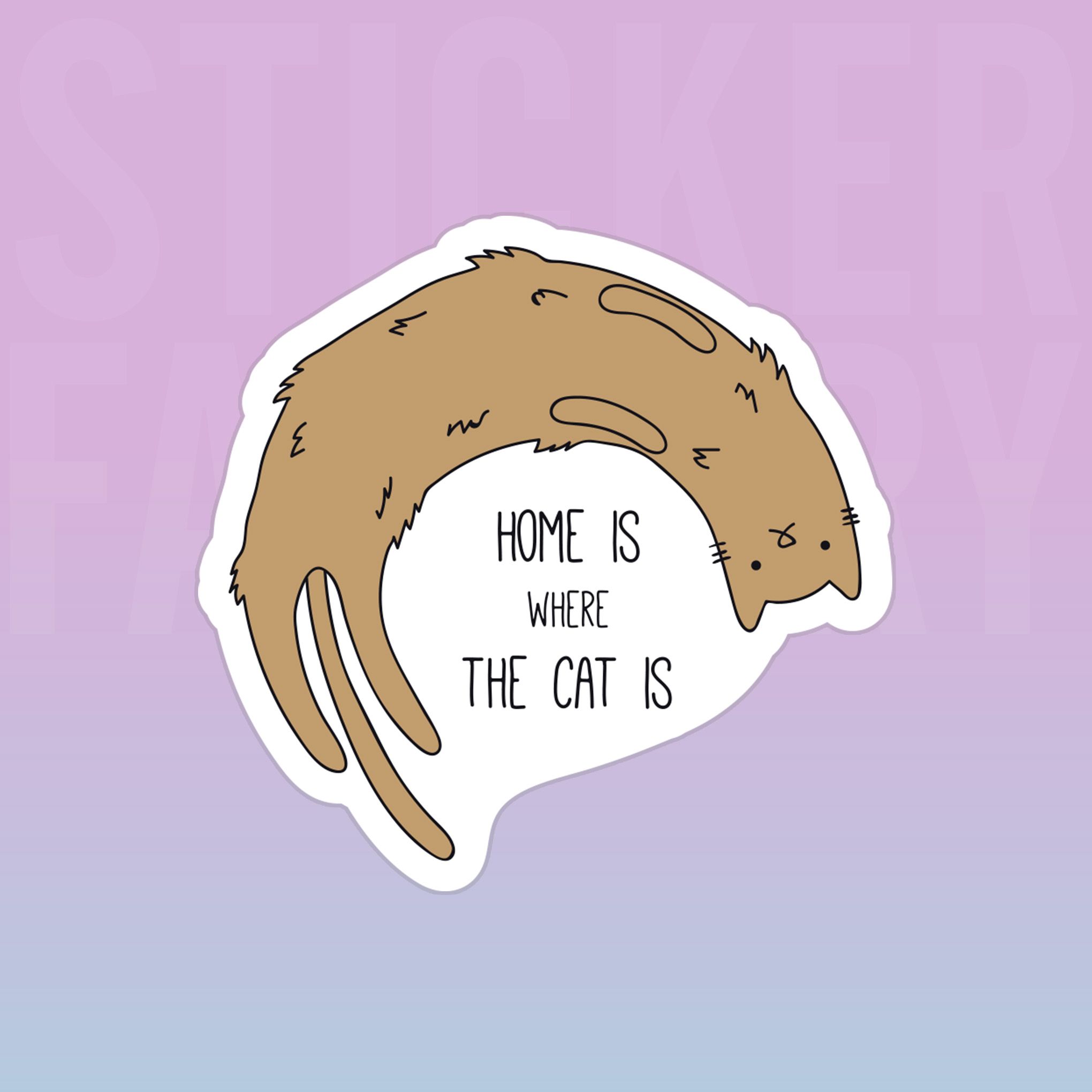 HOME IS WHERE THE CAT IS 7cm - Sticker Die-cut hình dán cắt rời