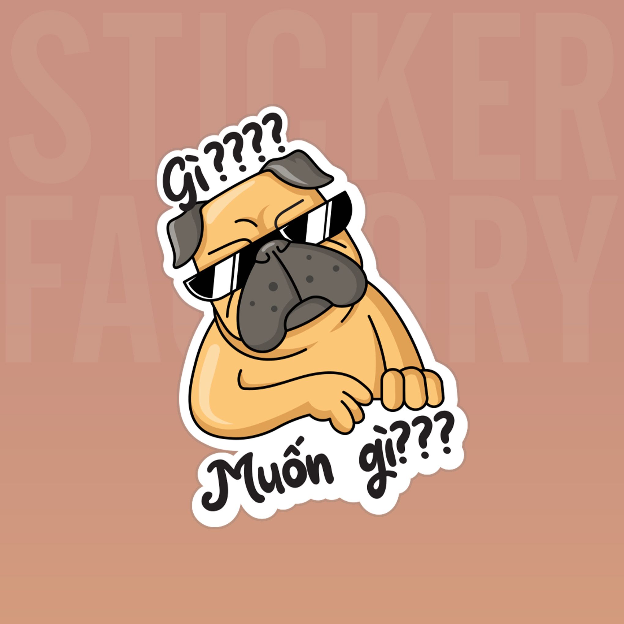 GÌ? MUỐN GÌ??? DOG 7cm - Sticker Die-cut hình dán cắt rời