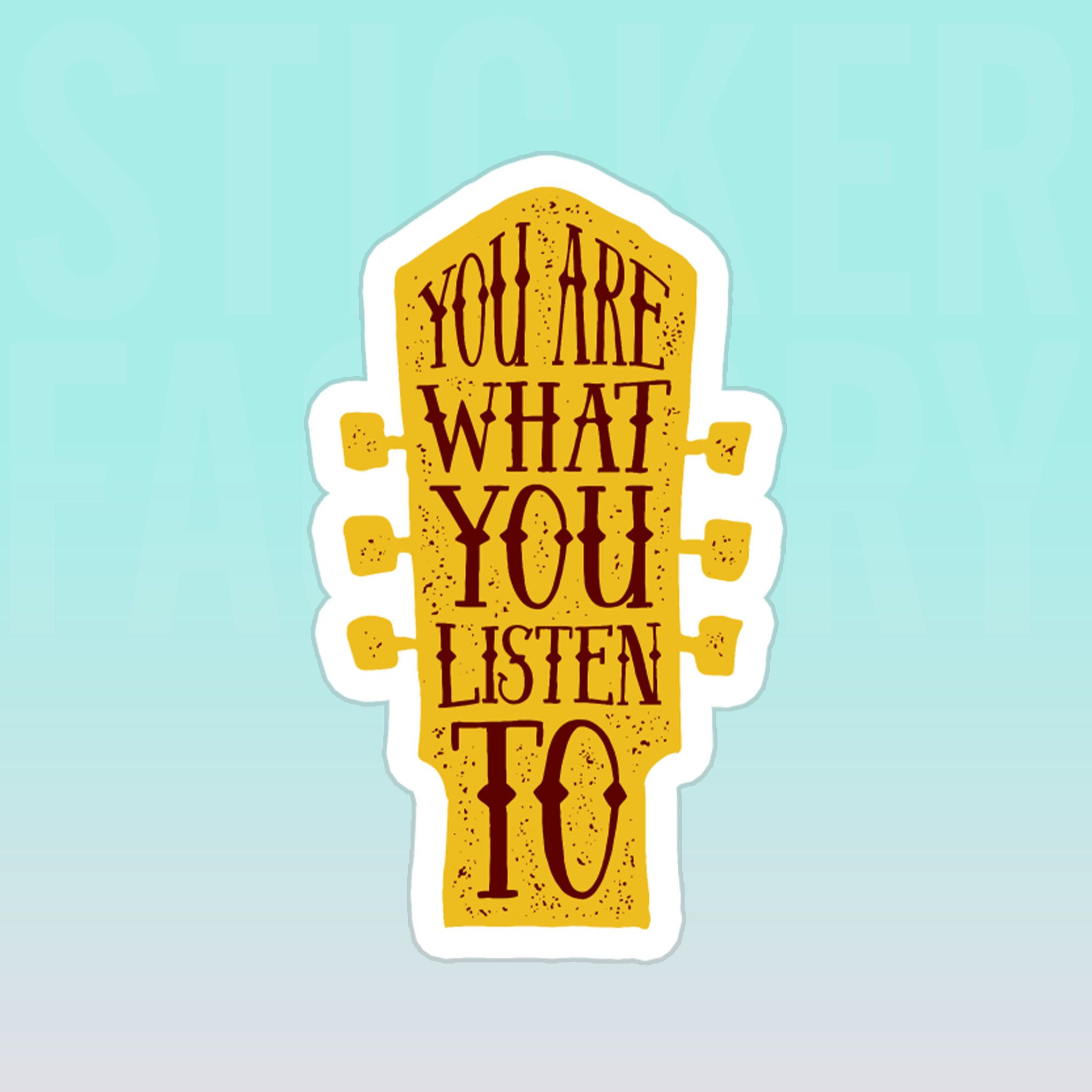 YOU ARE WHAT YOU LISTEN TO 7cm - Sticker Die-cut hình dán cắt rời