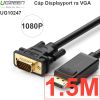 Dây cáp Displayport to VGA 1920*1200 full HD 1080P 1M 1.5M 2M 3M Ugreen