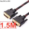 Cáp DVI ra DVI 24+1 vỏ bọc lưới dài 1.5M 3M 5M 10M