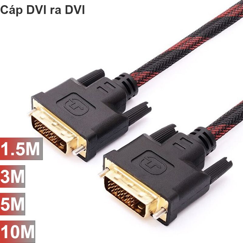 Cáp DVI ra DVI 24+1 vỏ bọc lưới dài 1.5M 3M 5M 10M