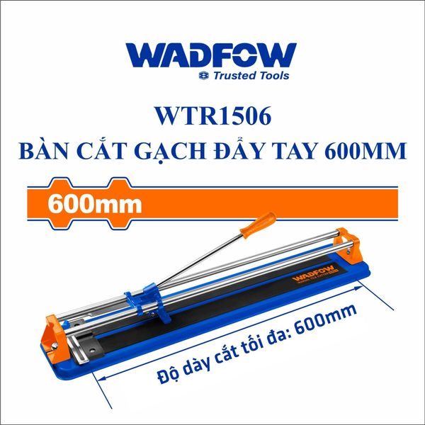 Bàn cắt gạch đẩy tay 600mm Wadfow WTR1506