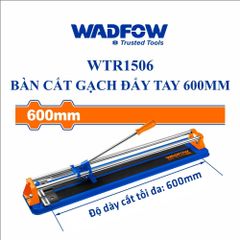 Bàn cắt gạch đẩy tay 600mm Wadfow WTR1506