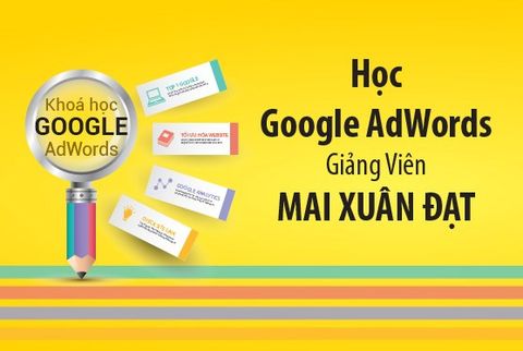 Đào tạo Google AdWords từ cơ bản đến chuyên sâu