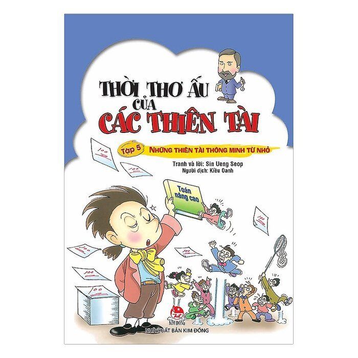 Thời Thơ Ấu Của Các Thiên Tài Tập 5: Những Thiên Tài Thông Minh Từ Nhỏ