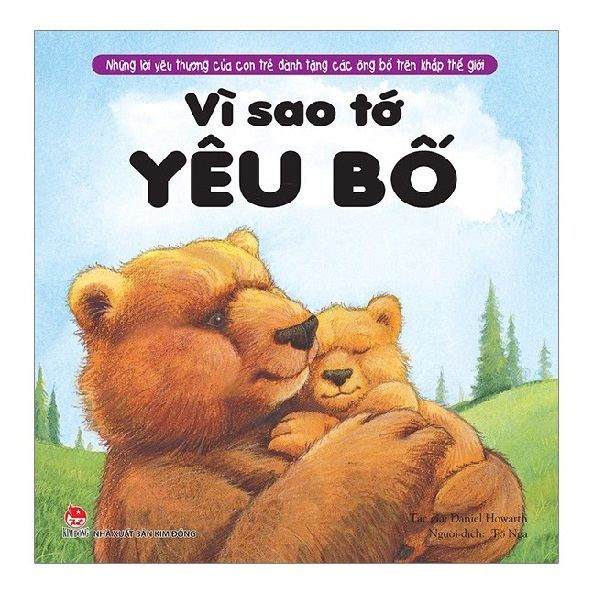 Những Lời Yêu Thương Của Con Trẻ Dành Tặng Các Bố - Vì Sao Tớ Yêu Bố