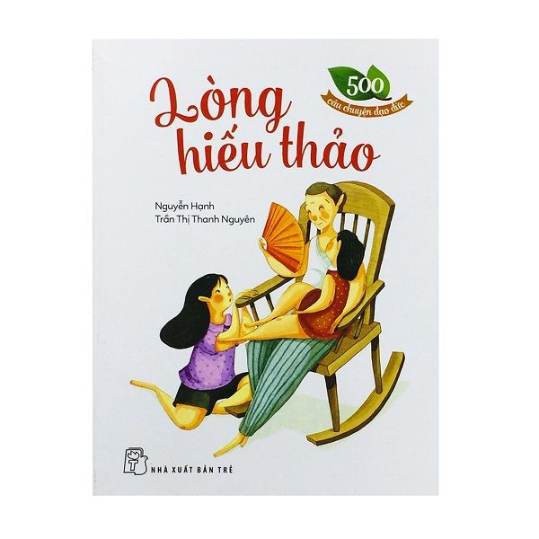 500 Câu Chuyện Đạo Đức - Lòng Hiếu Thảo