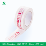  BK3 - 4.8cmx100yard - Băng keo HÀNG DỄ VỠ - Băng dính niêm phong đóng hàng 