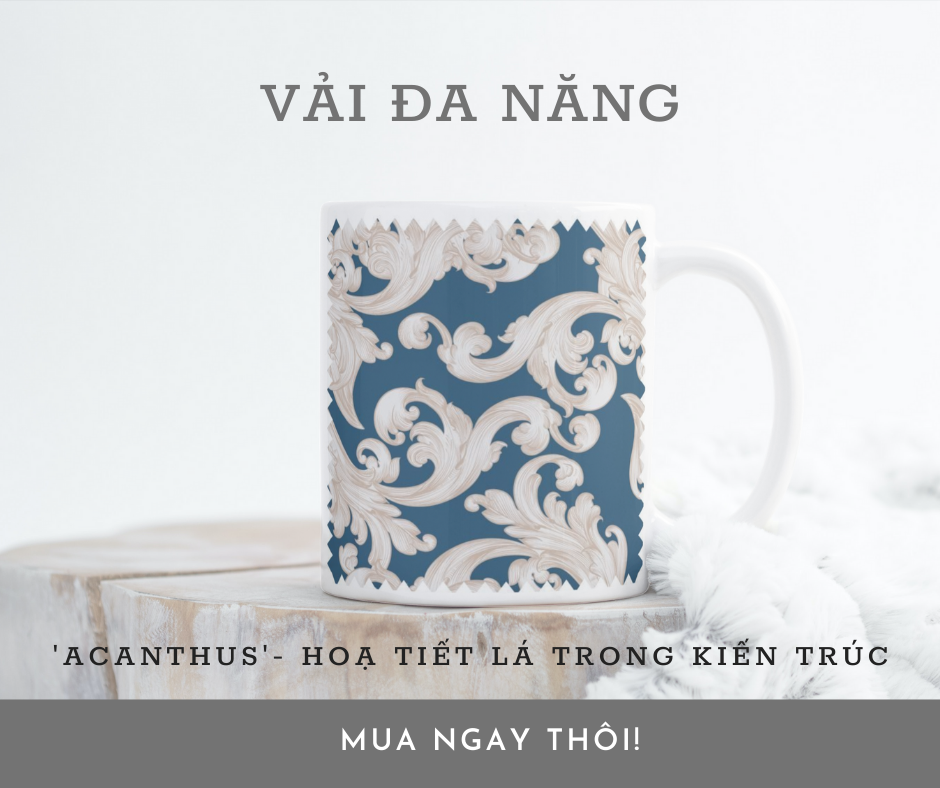 ACANTHUS NHÓM HOA VĂN VẢI ĐA NĂNG