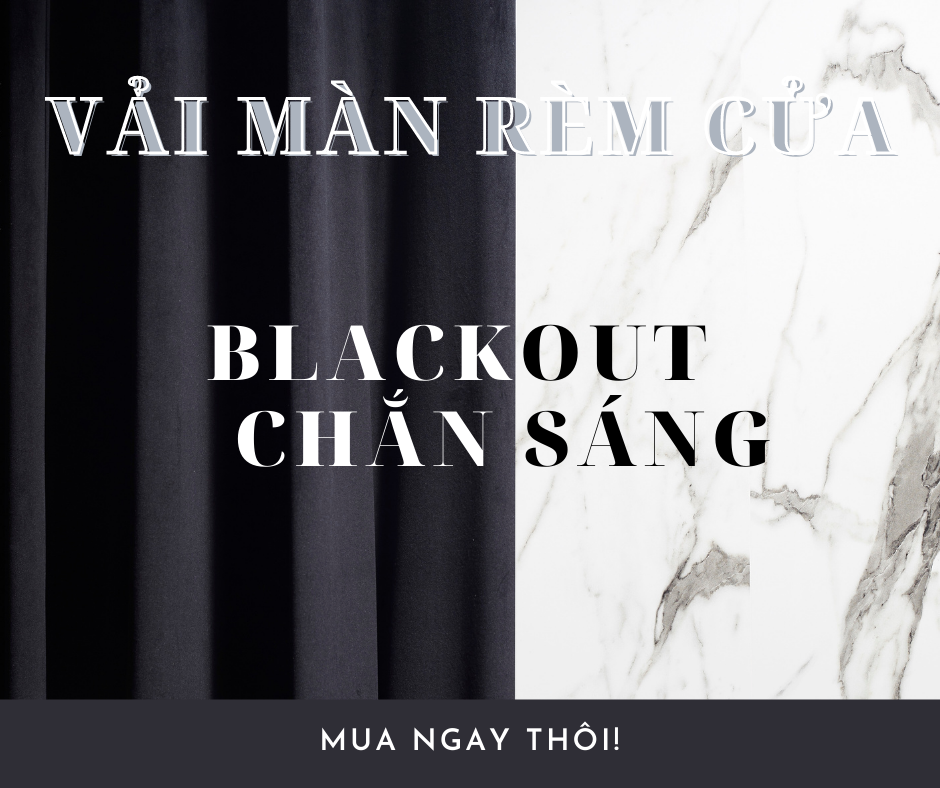  BLACKOUT VẢI MÀN RÈM CHẮN SÁNG có sẵn tại DOLCE Gallery 