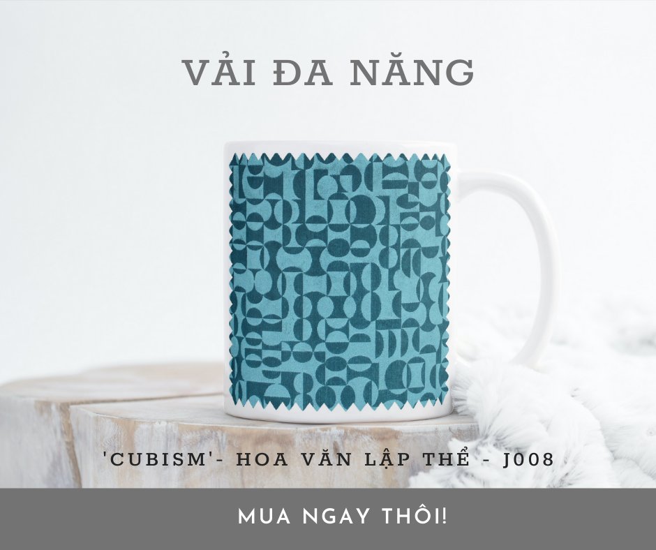 CUBISM NHÓM HOA VĂN VẢI ĐA NĂNG