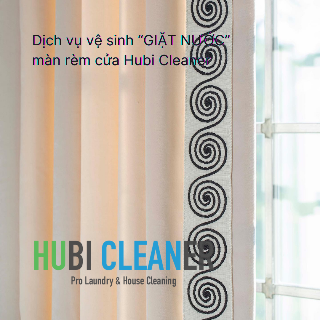 Dịch vụ vệ sinh giặt nước màn rèm cửa Hubi Cleaner