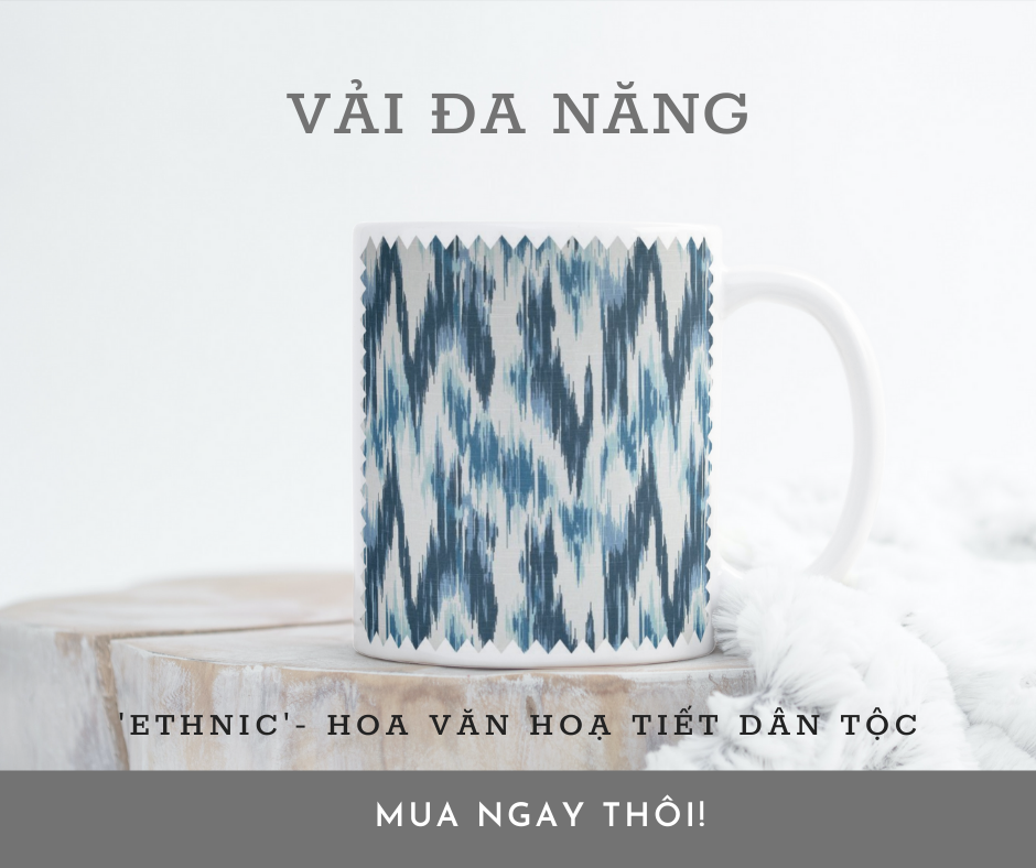 ETHNIC NHÓM HOA VĂN VẢI ĐA NĂNG