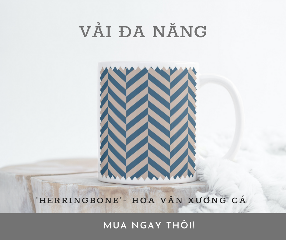 HERRINGBONE NHÓM HOA VĂN VẢI ĐA NĂNG
