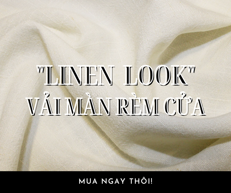  LINEN LOOK VẢI MÀN RÈM CỬA 