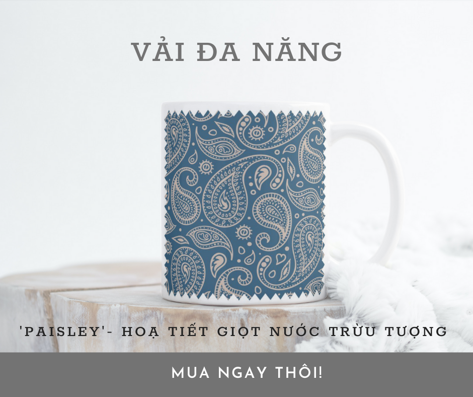 PAISLEY NHÓM HOA VĂN VẢI ĐA NĂNG
