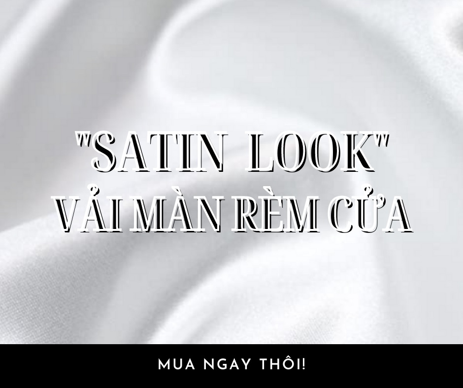 SATIN LOOK VẢI MÀN RÈM CỬA