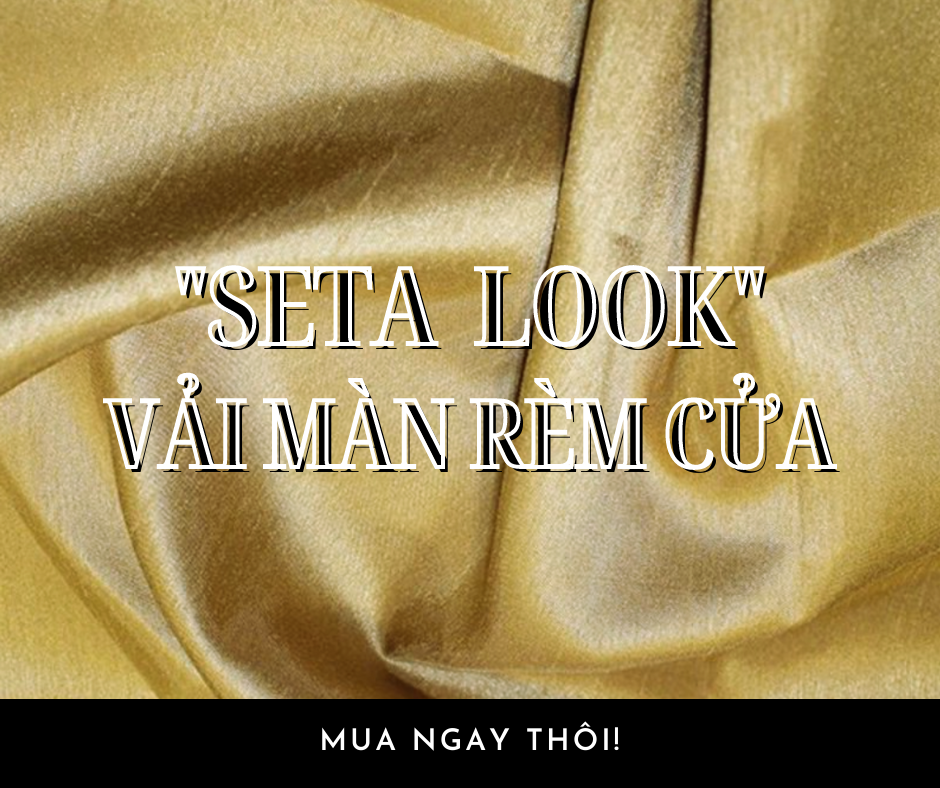 SETA LOOK VẢI MÀN RÈM CỬA