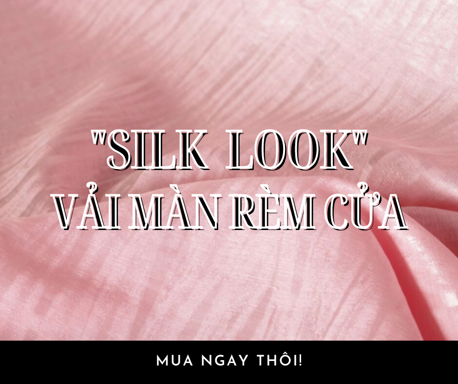 SILK LOOK VẢI MÀN RÈM CỬA