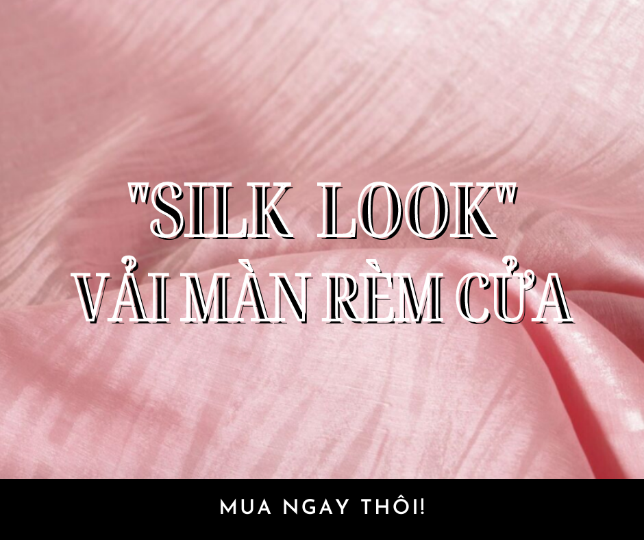  SILK LOOK VẢI MÀN RÈM CỬA 