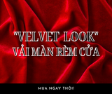  VELVET LOOK VẢI MÀN RÈM CỬA 