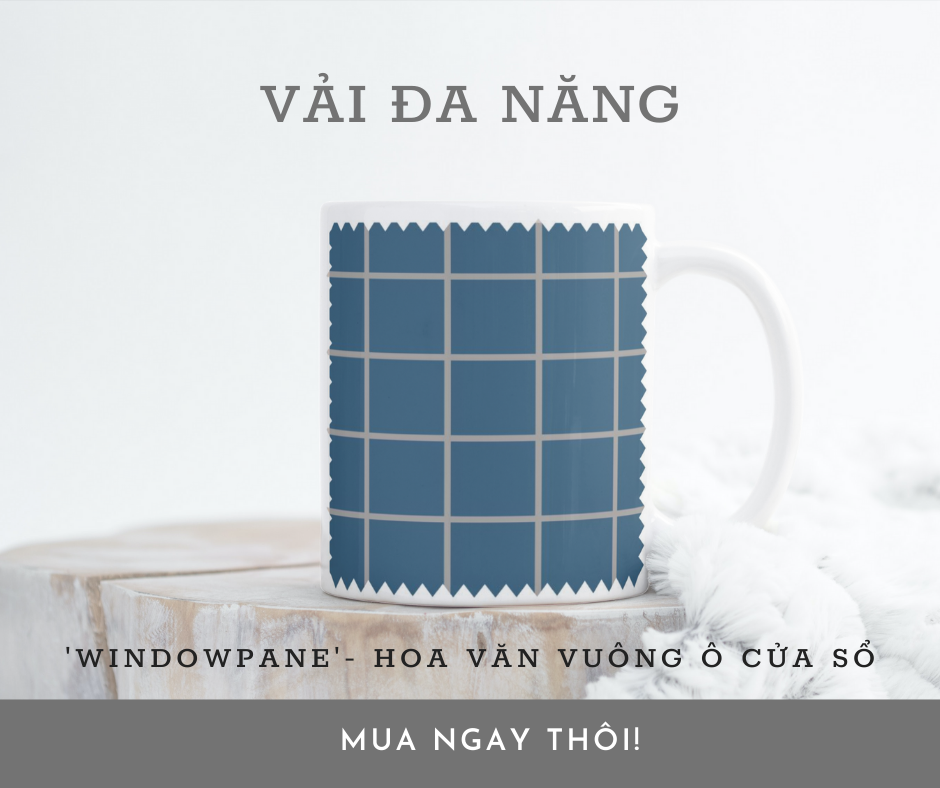 WINDOWPANE NHÓM HOA VĂN VẢI ĐA NĂNG