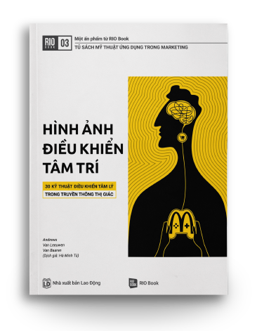 RIO BOOK NO.3 Hình ảnh điều khiển tâm trí - 30 kỹ thuật điều khiển tâm lý trong truyền thông thị giác