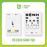 Bộ sách CÓ CÁCH SÁNG TẠO (Có Cách + Bệnh mù sáng tạo và Cách chữa nó)