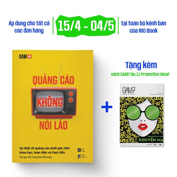 QUẢNG CÁO KHÔNG NÓI LÁO - Sự thật về quảng cáo dưới góc nhìn khoa học, toàn diện và thực tiễn