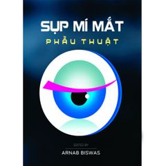 Sách Phẫu thuật Sụp Mí Mắt của Arnab Biswas