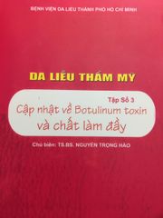 Da liễu thẩm mỹ tập 3 ( cập nhật về botulium toxin và chất làm đầy )