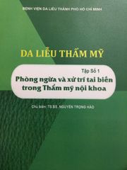 Da liễu thẩm mỹ tập 1 ( phòng ngừa và xử lý tai biến trong thẩm mỹ nội khoa )