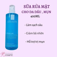 LA ROCHER POSAY GEL RỬA MẶT CHO DA DẦU, MỤN EFFACLAR 400ML