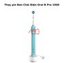 Thay pin Bàn Chải Điện Oral B Pro 1000