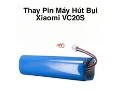 Thay Pin Máy Hút Bụi Xiaomi VC20S