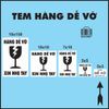 Tem Hàng Dễ Vỡ Xin Nhẹ Tay In Sẵn Có Keo Dán Đủ kích thước