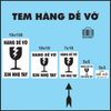 Tem Hàng Dễ Vỡ Xin Nhẹ Tay In Sẵn Có Keo Dán Đủ kích thước