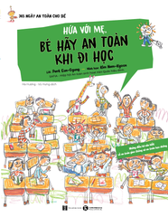 Hứa với mẹ, bé hãy an toàn khi đi học (365 ngày an toàn cho bé)