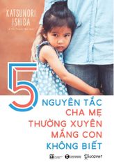 5 nguyên tắc cha mẹ thường xuyên mắng con không biết